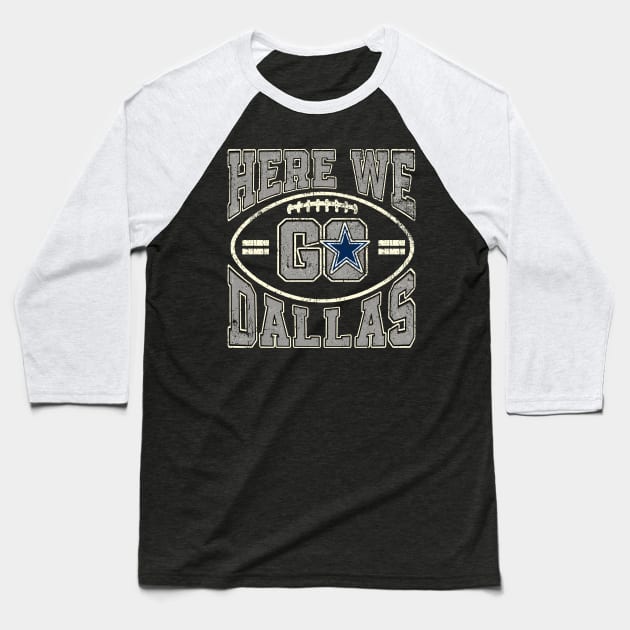 Vintage Dallas Here we go Gray version Baseball T-Shirt by HannessyRin